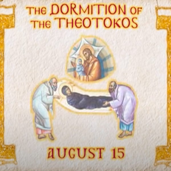 The Dormition of the Theotokos - Exploring the Feasts of the Orthodox Christian Church