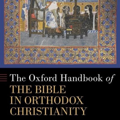 Oxford Press Publishes Groundbreaking Book on the Bible in Orthodox Christianity