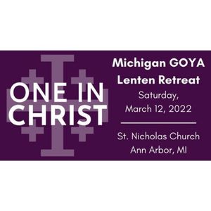 Registration Open for 2022 Michigan Area GOYA Lenten Retreat