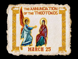 The Annunciation of the Theotokos - Exploring the Feasts of the Orthodox Christian Church