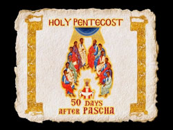 Holy Pentecost - Exploring the Feasts of the Orthodox Christian Church